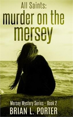 All Saints: Murder on the Mersey (Mersey Murder Mysteries Book 2)