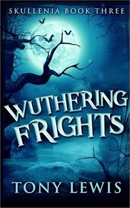 Wuthering Frights (Skullenia Book 3)