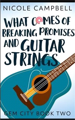 What Comes of Breaking Promises and Guitar Strings (Gem City Book 2)