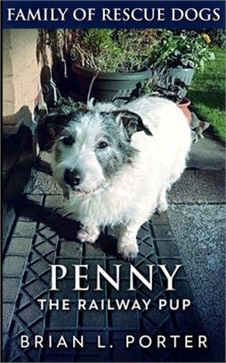 Penny The Railway Pup (Family of Rescue Dogs Book 4)