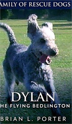 Dylan: The Flying Bedlington (Family Of Rescue Dogs Book 6)