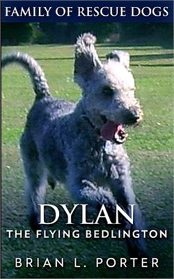 Dylan: The Flying Bedlington (Family Of Rescue Dogs Book 6)