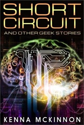 Short Circuit And Other Geek Stories