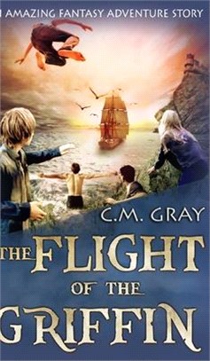 The Flight Of The Griffin (The Flight Of The Griffin Book 1)