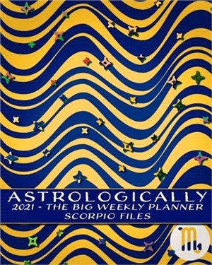 2021 - Astrologically - The Big Weekly Planner - Scorpio Files