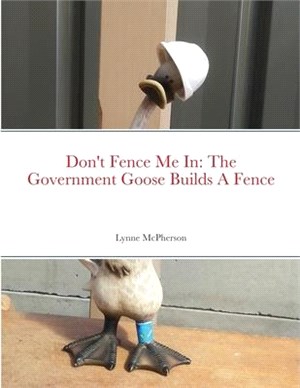 Don't Fence Me In: The Government Goose Builds A Fence