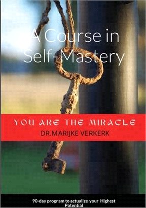 A Course in Self-Mastery: 90-day program to actualize your Highest Potential