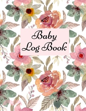 Baby Log Book: Baby Log Book: Planner and Tracker For New Moms, Daily Journal Notebook To Record Sleeping and Feeding.