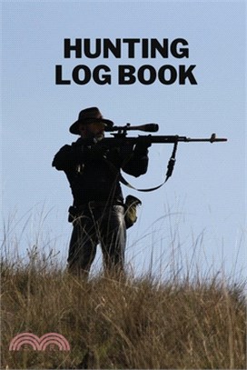 Hunting Log Book: Amazing Journal for Hunters to Track and Record Hunts