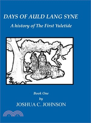 Days of Auld Lang Syne - Book One: A History of the First Yuletide