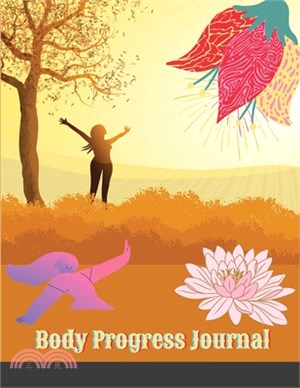 Body Progress Journal: Fitness Journal For Girls, Women, Log book, journal, notebook, tracker for body measurement