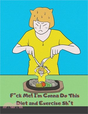 F*ck Me! I'm Gonna Do This Diet and Exercise Sh*t!: Funny Daily Food Diary, Diet Planner and Fitness Journal For Some Real F*cking Weight Loss! (Tough