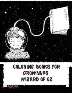 Coloring Books for Grownups Wizard of Oz: Vintage Coloring Books for Adults - Art & Quotes Reimagined from Frank Baum's Original The Wonderful Wizard