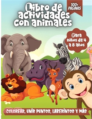 Libro De Actividades Con Animales Para Niños: Un divertido cuaderno para niños: colorear, unir puntos, laberintos y mas!: