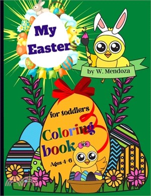 My Easter Coloring book for toddlers ages 4-6: Perfect Cute Easter Coloring Book for boys and girls ages 4-6.