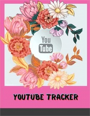 YouTube Tracker: Floral Pink Social Media Checklist to Plan&Schedule Your Videos, Handy Notebook to Help You Take Your Social Game to a