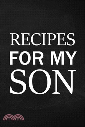 Recipes for My Son: Adult Blank Lined Diary Notebook, Write in Mother's Delicious Menu, Food Mom Recipes Journal, Family Recipe Notebook