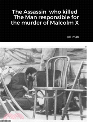 The Assassin who killed The Man responsible for the murder of Malcolm X