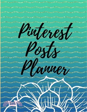 Pinterest posts planner: Organizer to Plan All Your Posts & Content