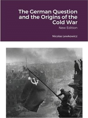 The German Question and the Origins of the Cold War: New Edition