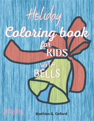 Holiday coloring book for kids with bells: Amazing Coloring Book for kids with bells theme Cute Holiday Coloring Designs for Children&Toddlers, Beauti