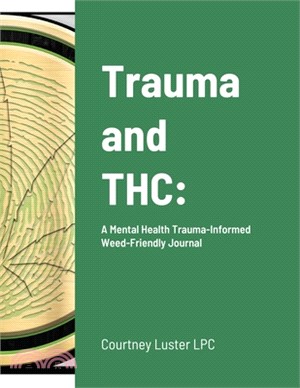Trauma and THC: : A Mental Health Trauma-Informed Weed-Friendly Journal