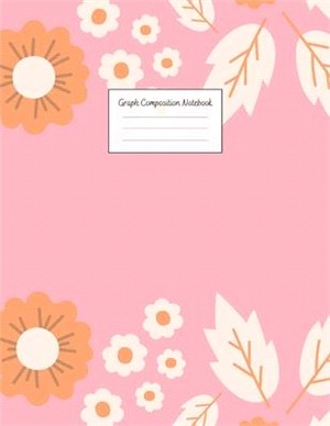 Graph Composition Notebook: Grid Paper Notebook: Large Size 8.5x11 Inches, 110 pages. Notebook Journal: Pretty Autumn Plants Workbook for Preschoo