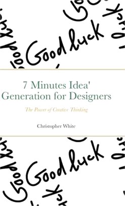 7 Minutes Idea' Generation for Designers: The Power of Creative Thinking