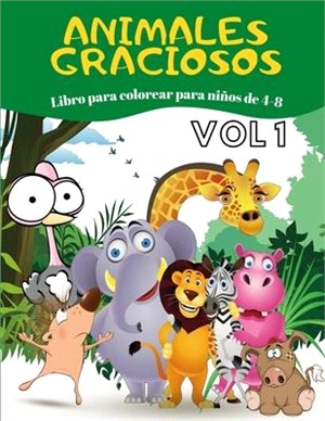 Animales Graciosos Libro para colorear para ninos de 4-8: vol 1 30 páginas con animales para que los niños coloreen todo tipo de animales, los hizo di