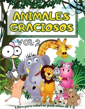 Animales Graciosos Libro para colorear para ninos de 4-8: vol 2 32 páginas a color con animales para que los niños coloreen todo tipo de animales en d