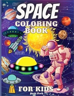 Space Coloring Book For Kids: Amazing Outer Space Coloring with Planets, Astronauts, Space Ships, Rockets and More