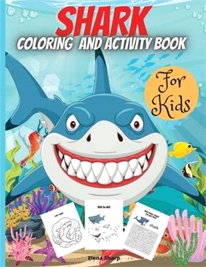 Shark Coloring And Activity Book For Kids: Coloring Pages of Sharks, Dot-to-Dot, Mazes, Copy the picture and more, for ages 4-8,8-12.