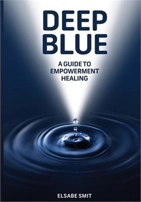 Deep Blue: A Guide to Empowerment Healing