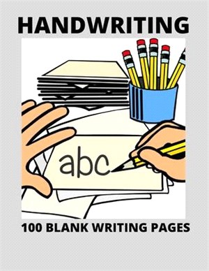 Handwriting: 100 Blank Writing Pages