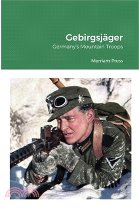 Gebirgsjäger: Germany's Mountain Troops