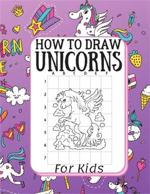 How To Draw Unicorns For Kids: How To Draw Unicorns, Contains Over 30 Page Unique Unicorn Designs Large 8.5x11"