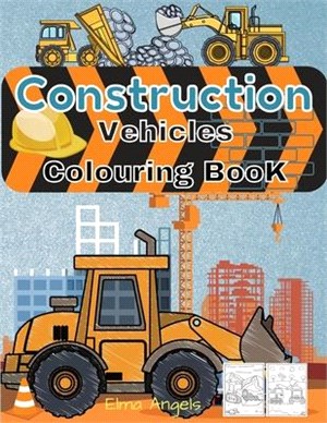 Construction Vehicles Colouring Book: Amazing Truck Coloring Book, Fun Coloring Book for Kids & Toddlers, Ages 2 - 4, Page Large 8.5 x 11"