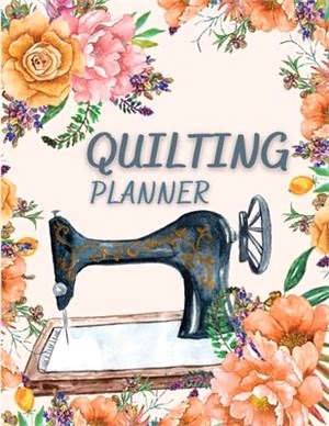 Quilting Planner: Amazing Quilt Project History Journal & Scrapbook - Quilting Planner Notebook With Quilt Design Record, Quilting Refer