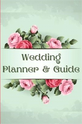 Wedding Planner and Guide: Wonderful Floral Guide to Organizing Your Dream Wedding, Wedding Planner Checklist Journal