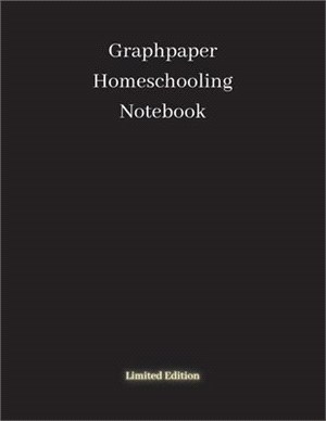 Graphpaper Homeschooling Notebook: Limited edition - 120 pages, black math notebook, quad ruled workbook, 8.5 x 11 inch large soft cover notebook, 5 s