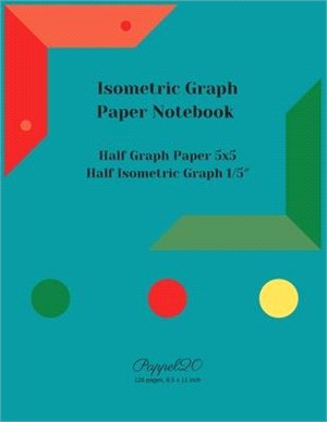 Isometric Graph Paper Notebook: Half Graph paper 5x5 -Half 1/5&#8243; Isometric Graph Paper-126 pages, 8.5x11-Inches