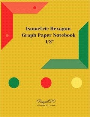 Isometric Hexagon Paper Notebook: 1/2 Inch Isometric Hexagon Notebook