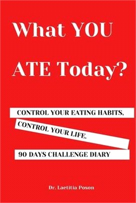 What YOU ATE Today?: 90 Days Food Journal