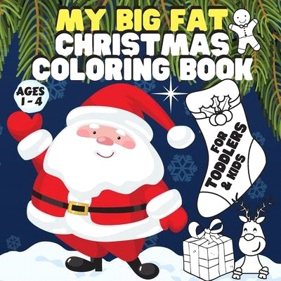 My Big Fat Christmas Coloring Book. For Toddlers / Kids.: Super Value Pack: 60 Pages of Unique Beautiful Coloring Designs
