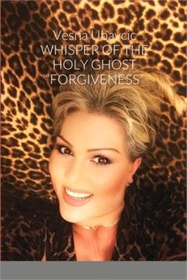 Vesna Ubavcic - Whisper of the Holy Ghost "forgiveness"