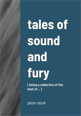 tales of sound and fury: ( being a collection of the best of... )