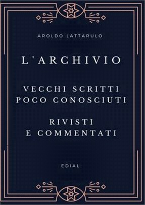 L'Archivio - Vecchi scritti, rivisti, aggiornati e commentati