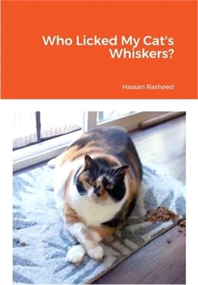 Who Licked My Cat's Whiskers?