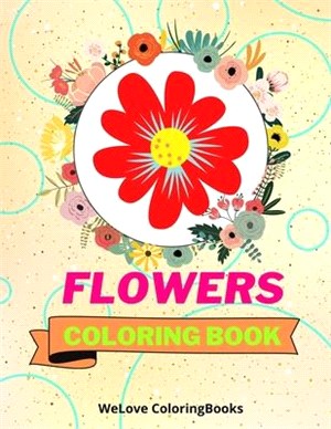 Flowers Coloring Book: Awesome Flowers Coloring Book - Adorable Flowers Coloring Pages for Kids -25 Incredibly Cute and Lovable Flowers