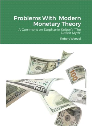 Problems With Modern Monetary Theory：A Comment on Stephanie Kelton's The Deficit Myth